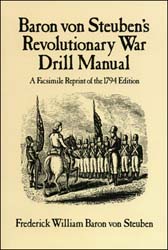 Baron von Steuben's Revolutionary War Drill Manual, by Frederick William Baron von Steuben